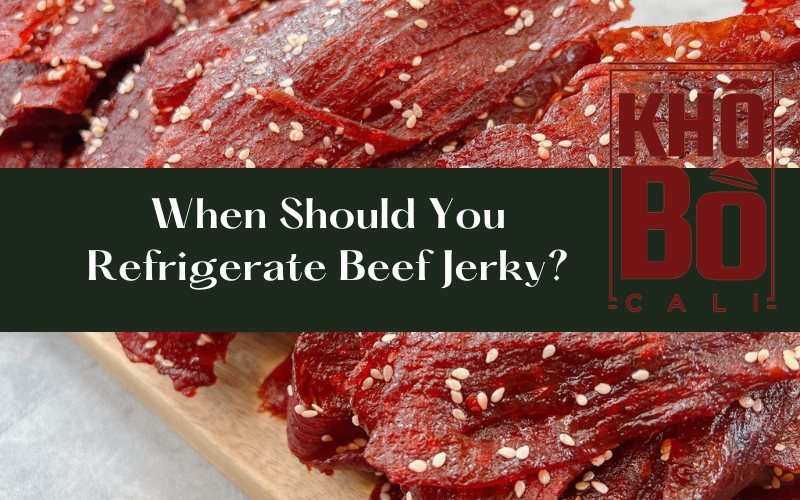 Does beef jerky need to be refrigerated